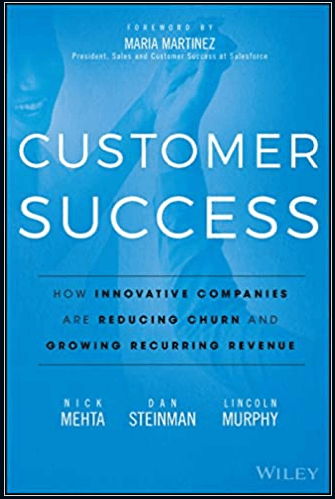 Customer Success: How Innovative Companies Are Reducing Churn and Growing Recurring Revenue Book