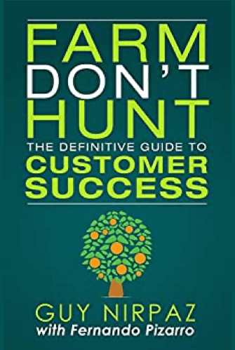 Farm Don't Hunt: The Definitive Guide to Customer Success Book